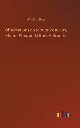 Observations on Mount Vesuvius, Mount Etna, and