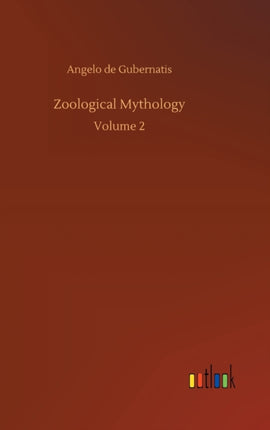 Zoological Mythology: Volume 2