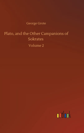 Plato, and the Other Campanions of Sokrates: