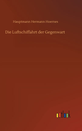 Die Luftschiffahrt der Gegenwart