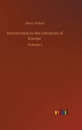 Introduction to the Literature of Europe: Volume