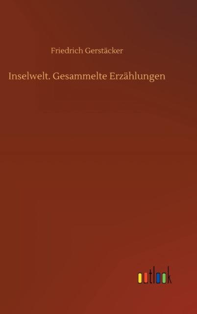 Inselwelt. Gesammelte Erzählungen