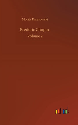 Frederic Chopin: Volume 2