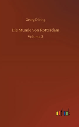 Die Mumie von Rotterdam: Volume 2