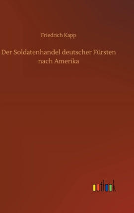 Der Soldatenhandel deutscher Fürsten nach Amerika