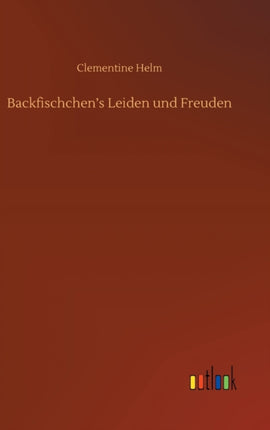 Backfischchen's Leiden und Freuden