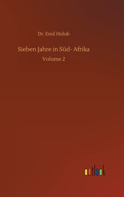 Sieben Jahre in Süd- Afrika: Volume 2