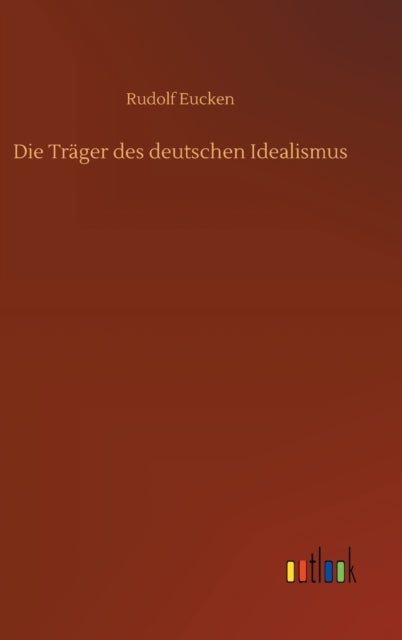 Die Träger des deutschen Idealismus