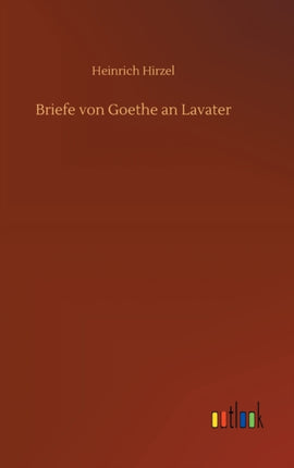 Briefe von Goethe an Lavater