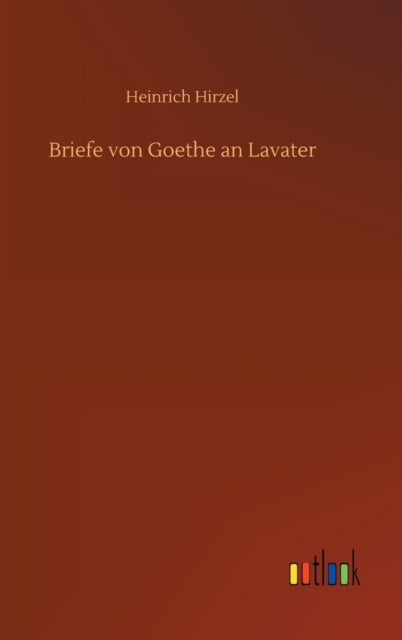 Briefe von Goethe an Lavater