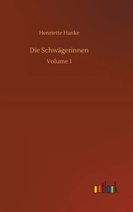 Die Schwägerinnen: Volume 1