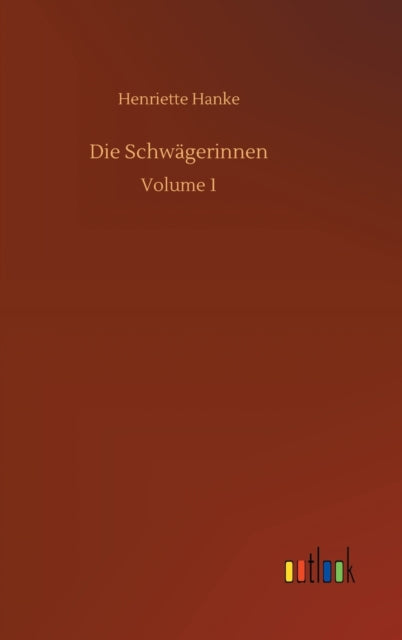 Die Schwägerinnen: Volume 1