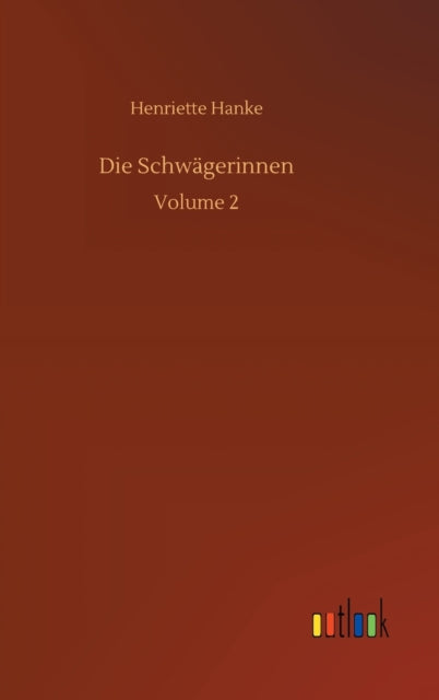 Die Schwägerinnen: Volume 2