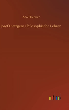 Josef Dietzgens Philosophische Lehren
