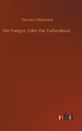 Der Vampyr, Oder: Die TodtenBraut