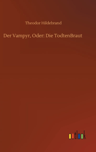 Der Vampyr, Oder: Die TodtenBraut