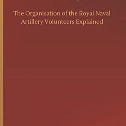 The Organisation of the Royal Naval Artillery