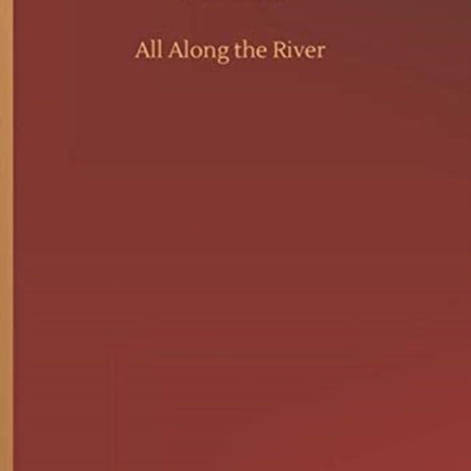 All Along the River
