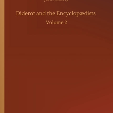 Diderot and the Encyclopædists: Volume 2