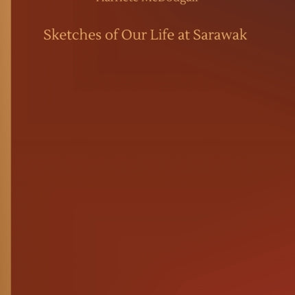Sketches of Our Life at Sarawak