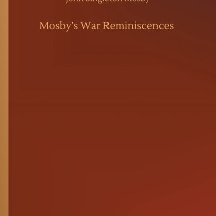 Mosby's War Reminiscences