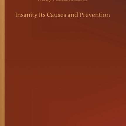 Insanity Its Causes and Prevention