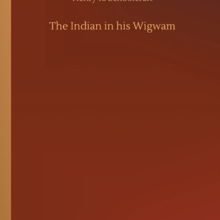 The Indian in his Wigwam