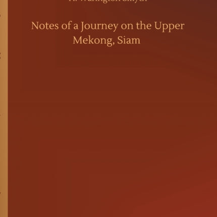 Notes of a Journey on the Upper Mekong, Siam