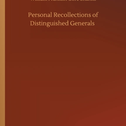 Personal Recollections of Distinguished Generals