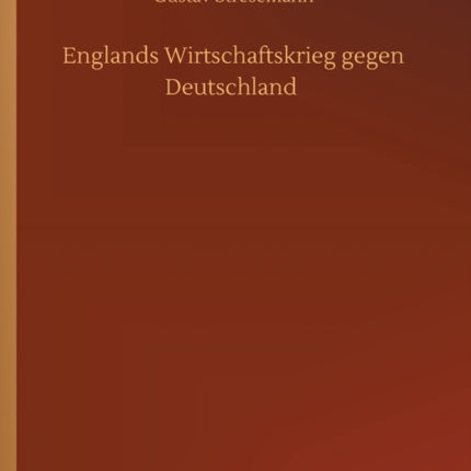 Englands Wirtschaftskrieg gegen Deutschland