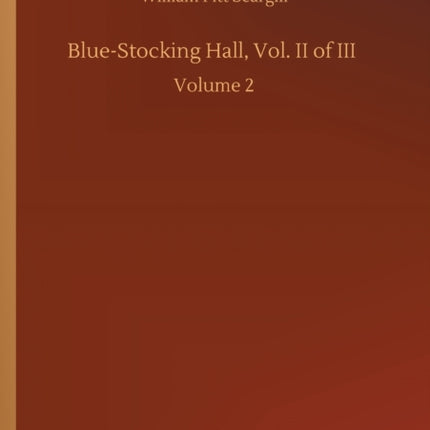 Blue-Stocking Hall, Vol. II of III: Volume 2