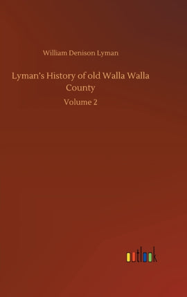 Lyman's History of old Walla Walla County: Volume