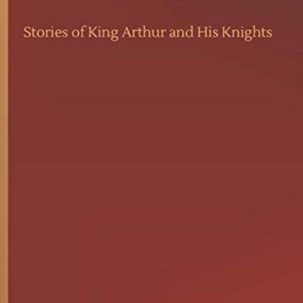 Stories of King Arthur and His Knights