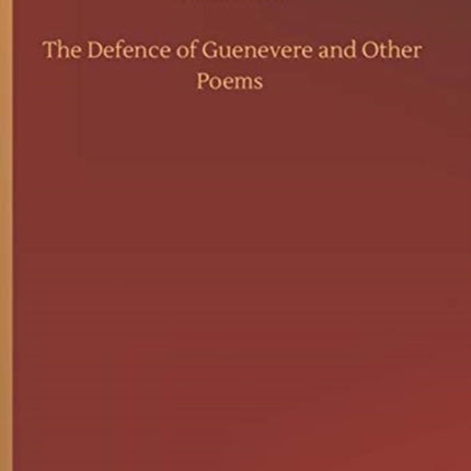 The Defence of Guenevere and Other Poems