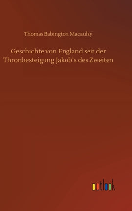 Geschichte von England seit der Thronbesteigung Jakob's des Zweiten