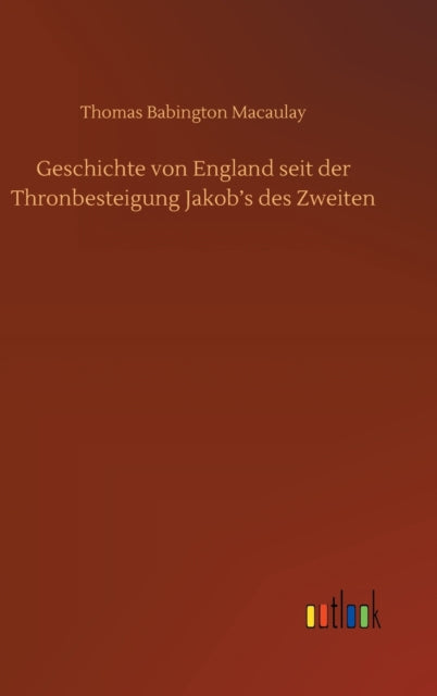 Geschichte von England seit der Thronbesteigung Jakob's des Zweiten