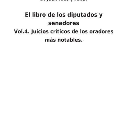 El libro de los diputados y senadores: Vol.4. Juicios críticos de los oradores más notables.