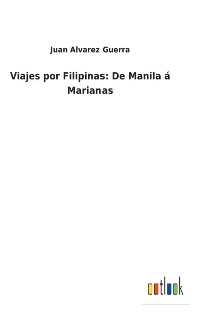 Viajes por Filipinas: De Manila á Marianas