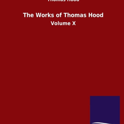 The Works of Thomas Hood: Volume X