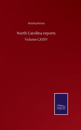 North Carolina reports: Volume LXXIV