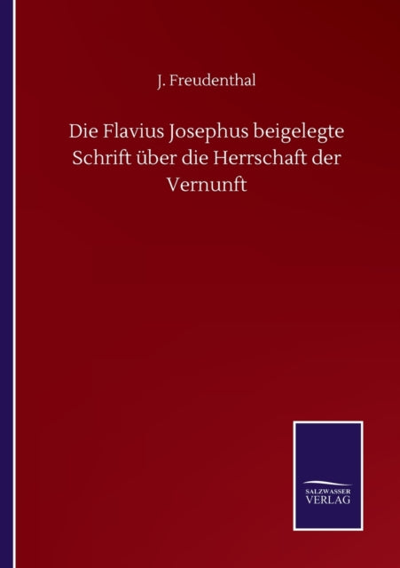 Die Flavius Josephus beigelegte Schrift über die Herrschaft der Vernunft