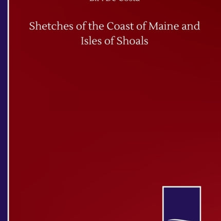 Shetches of the Coast of Maine and Isles of