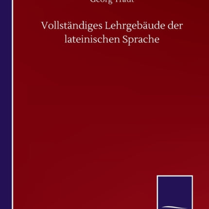 Vollständiges Lehrgebäude der lateinischen