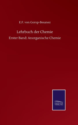 Lehrbuch der Chemie: Erster Band: Anorganische