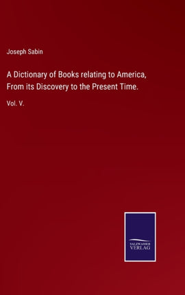 A Dictionary of Books relating to America From