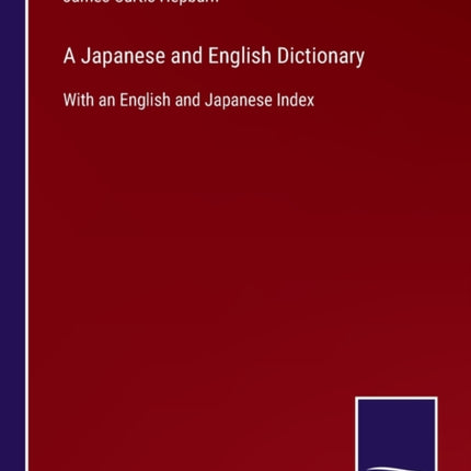 A Japanese and English Dictionary: With an