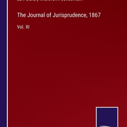 The Journal of Jurisprudence, 1867: Vol. XI