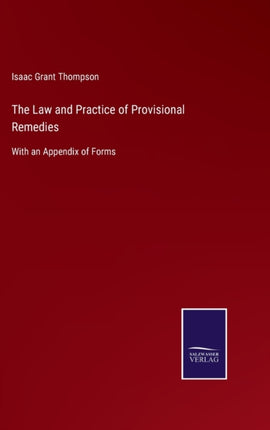 The Law and Practice of Provisional Remedies: