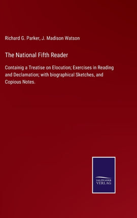 The National Fifth Reader: Containig a Treatise