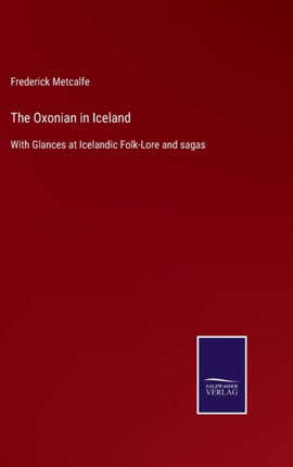The Oxonian in Iceland: With Glances at Icelandic